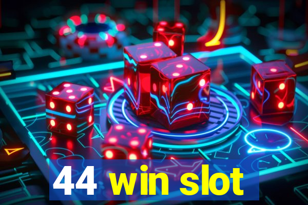 44 win slot